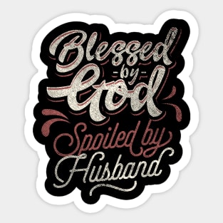 Blessed by god spoiled by husband Sticker